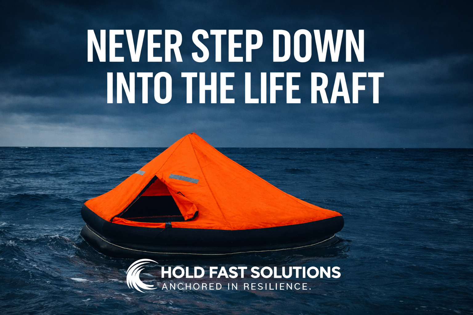 Never Step Down Into the Life Raft